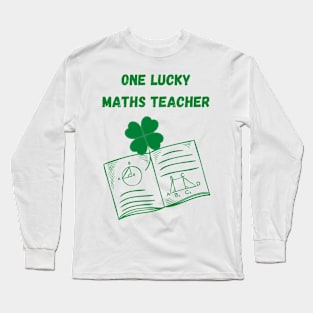 One Lucky Maths Teacher St Patrick's day shamrock Long Sleeve T-Shirt